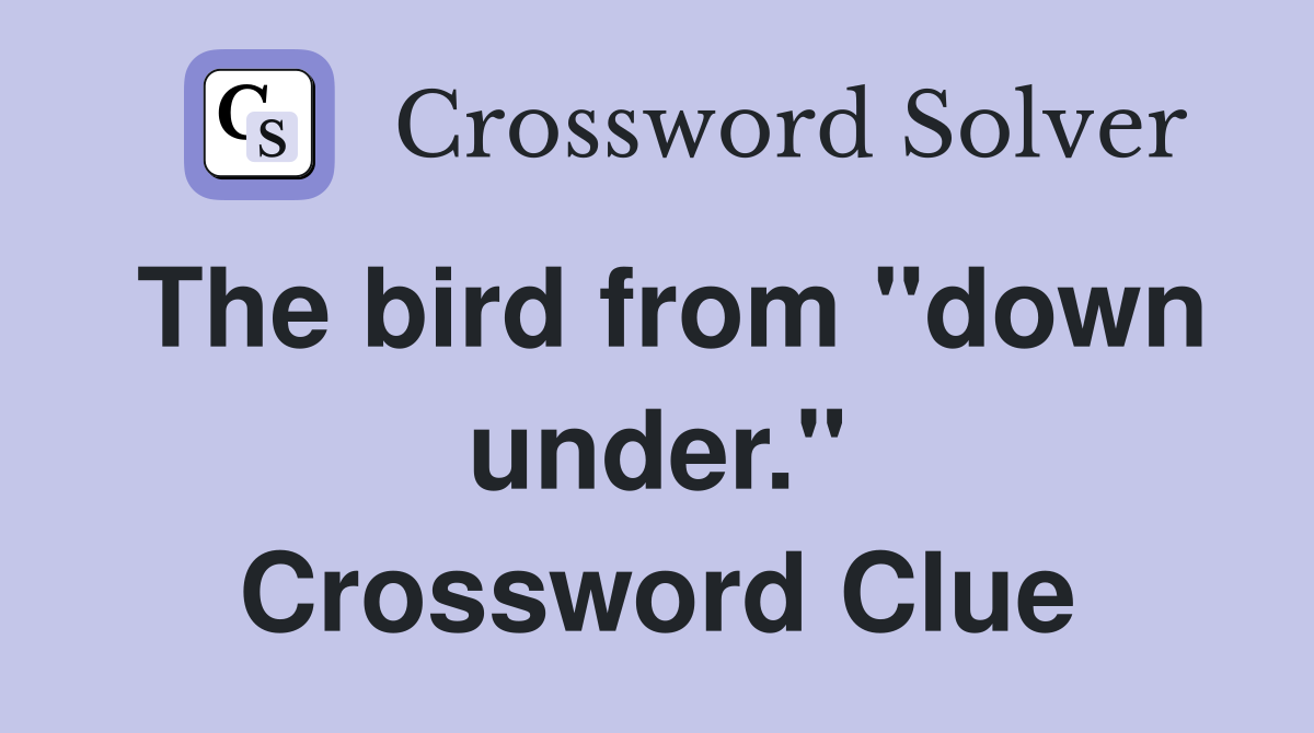 The bird from "down under." Crossword Clue
