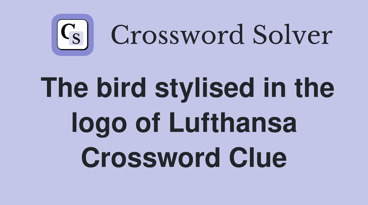 The bird stylised in the logo of Lufthansa Crossword Clue