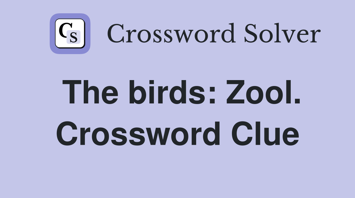 The birds: Zool. Crossword Clue
