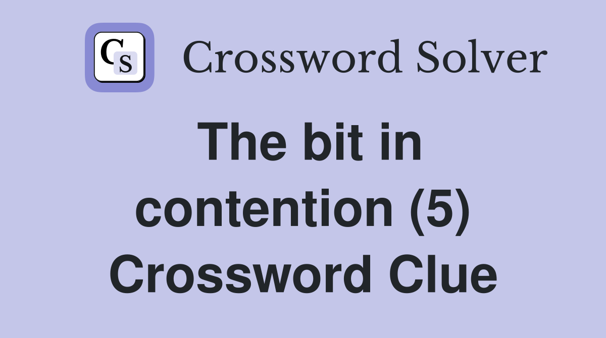 The bit in contention (5) Crossword Clue