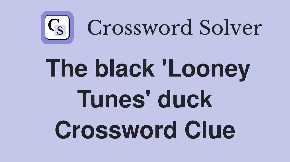 The black 'Looney Tunes' duck Crossword Clue