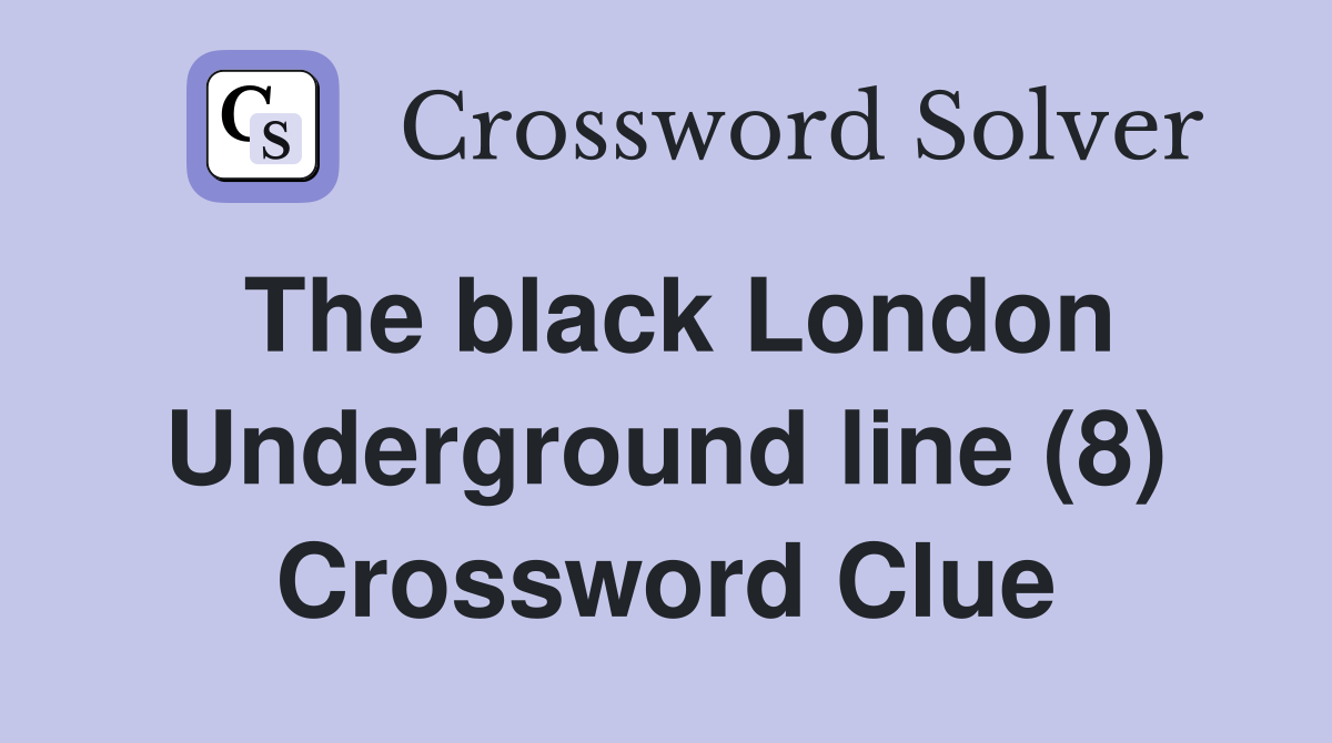 The black London Underground line (8) Crossword Clue