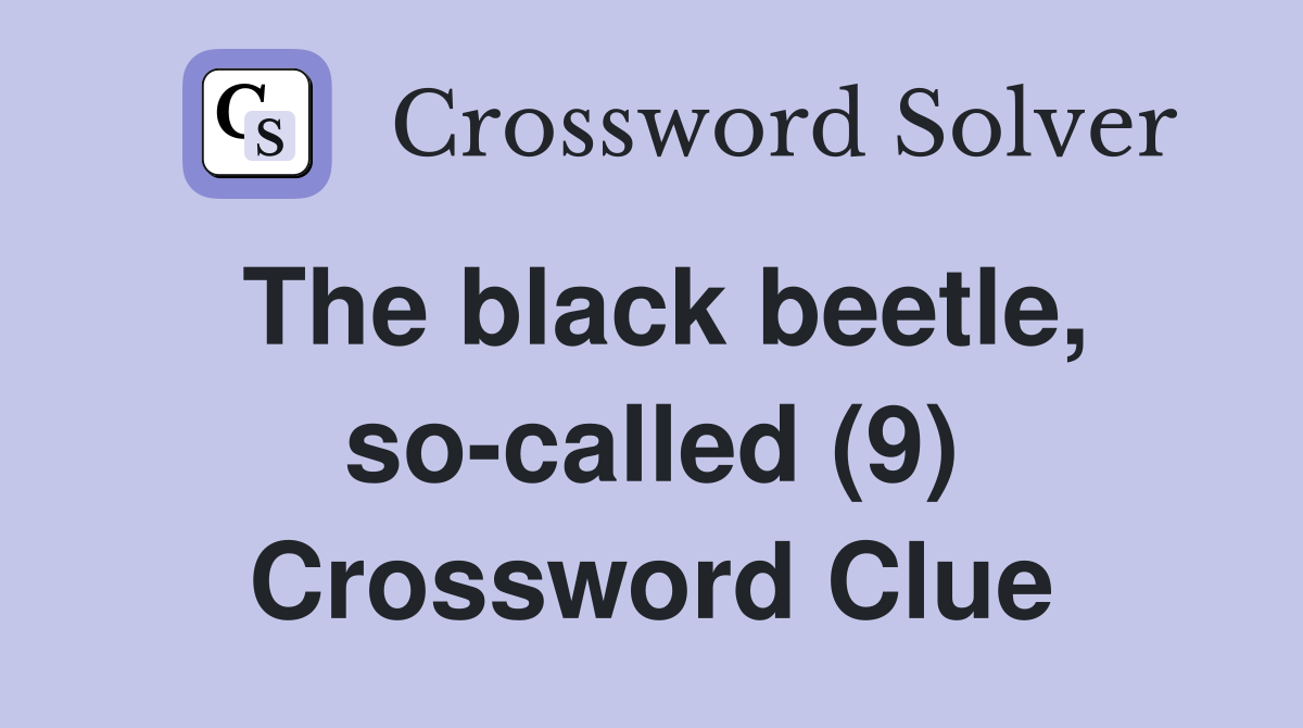 The black beetle, so-called (9) Crossword Clue