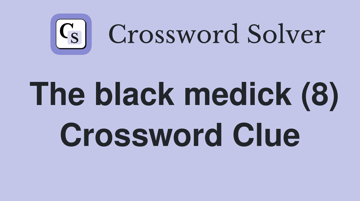 The black medick (8) Crossword Clue