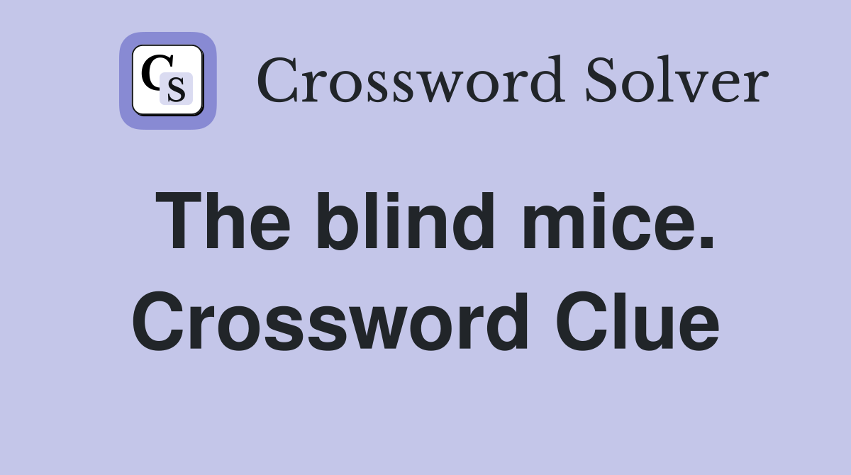 The blind mice. Crossword Clue