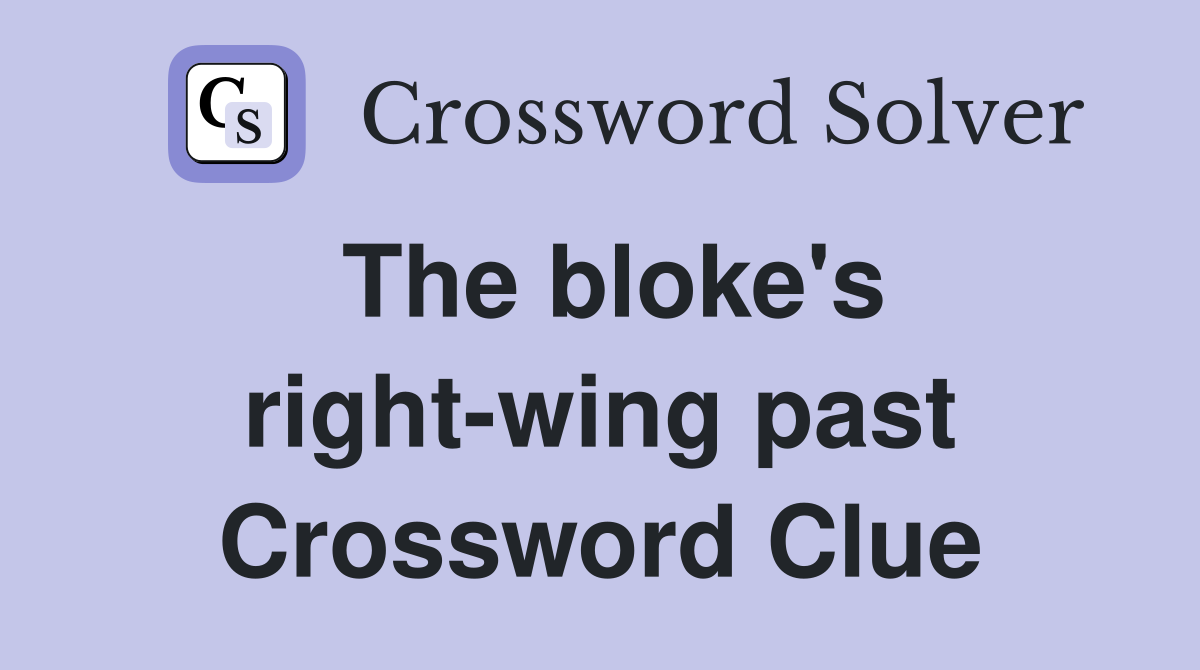 The bloke's right-wing past Crossword Clue