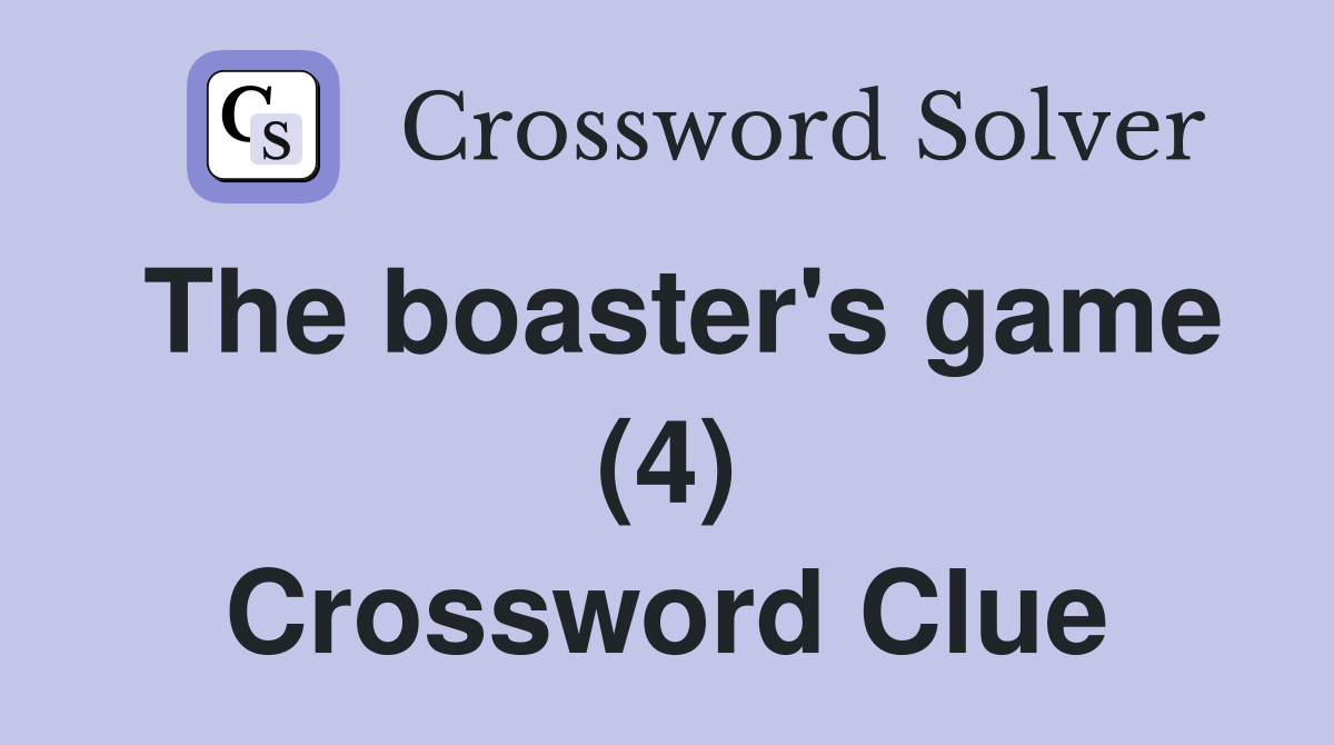 The boaster's game (4) Crossword Clue
