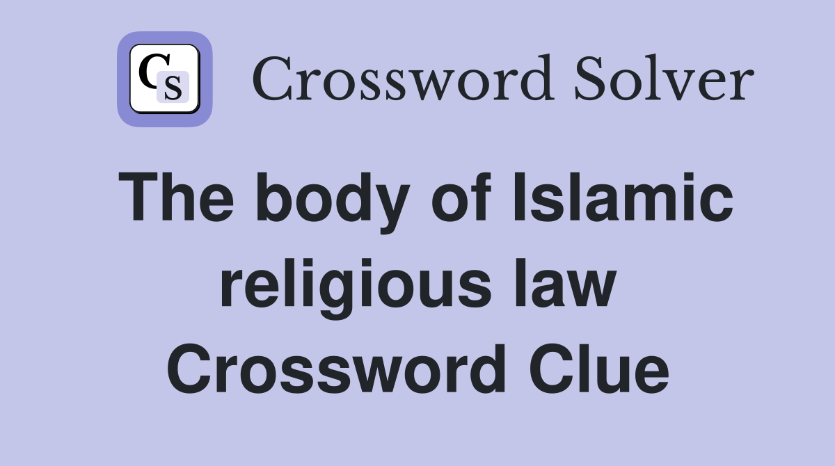 The body of Islamic religious law Crossword Clue