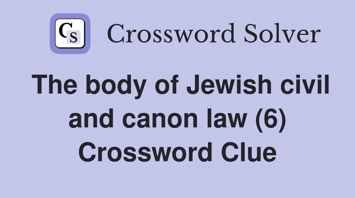 The body of Jewish civil and canon law (6) Crossword Clue