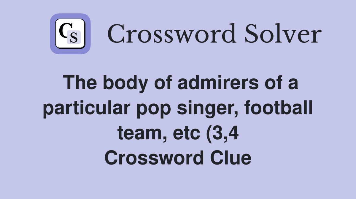 The body of admirers of a particular pop singer football team etc (3 The body of admirers of a particular pop singer football team etc (3