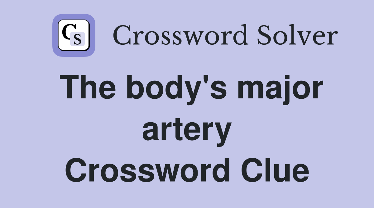 The body's major artery Crossword Clue