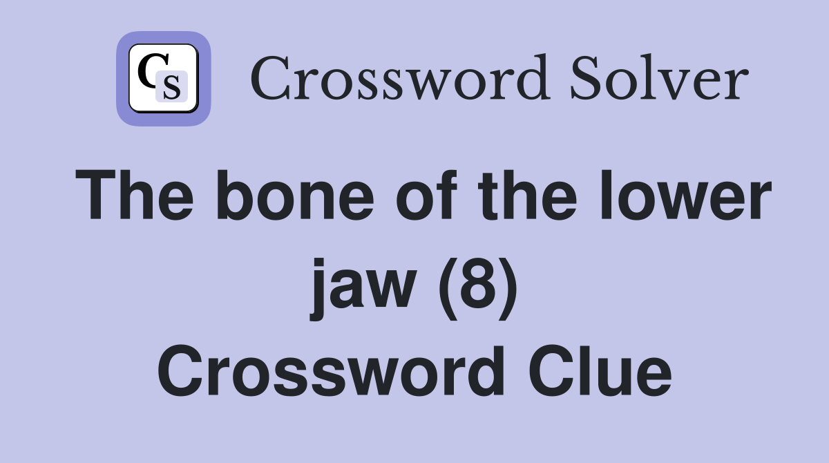 The bone of the lower jaw (8) Crossword Clue