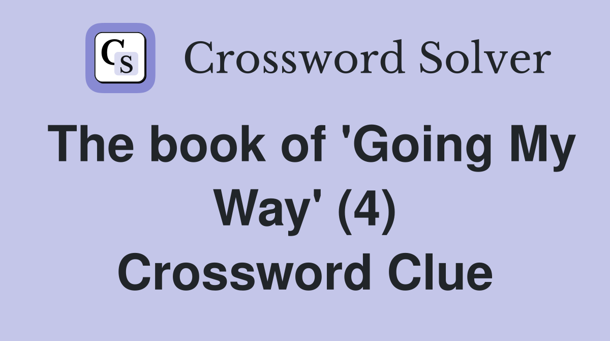 The book of 'Going My Way' (4) Crossword Clue