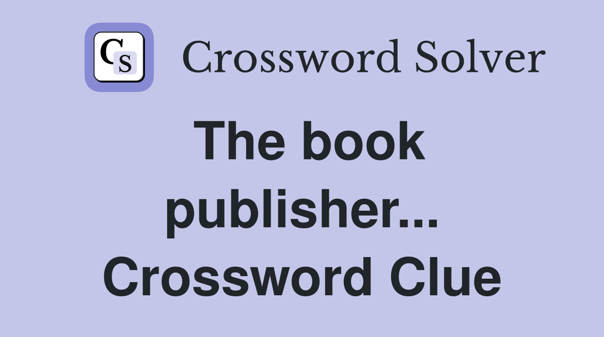 The book publisher... Crossword Clue