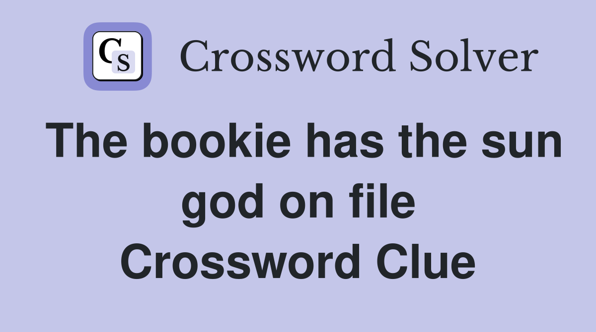 The bookie has the sun god on file Crossword Clue