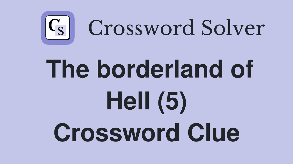 The borderland of Hell (5) Crossword Clue