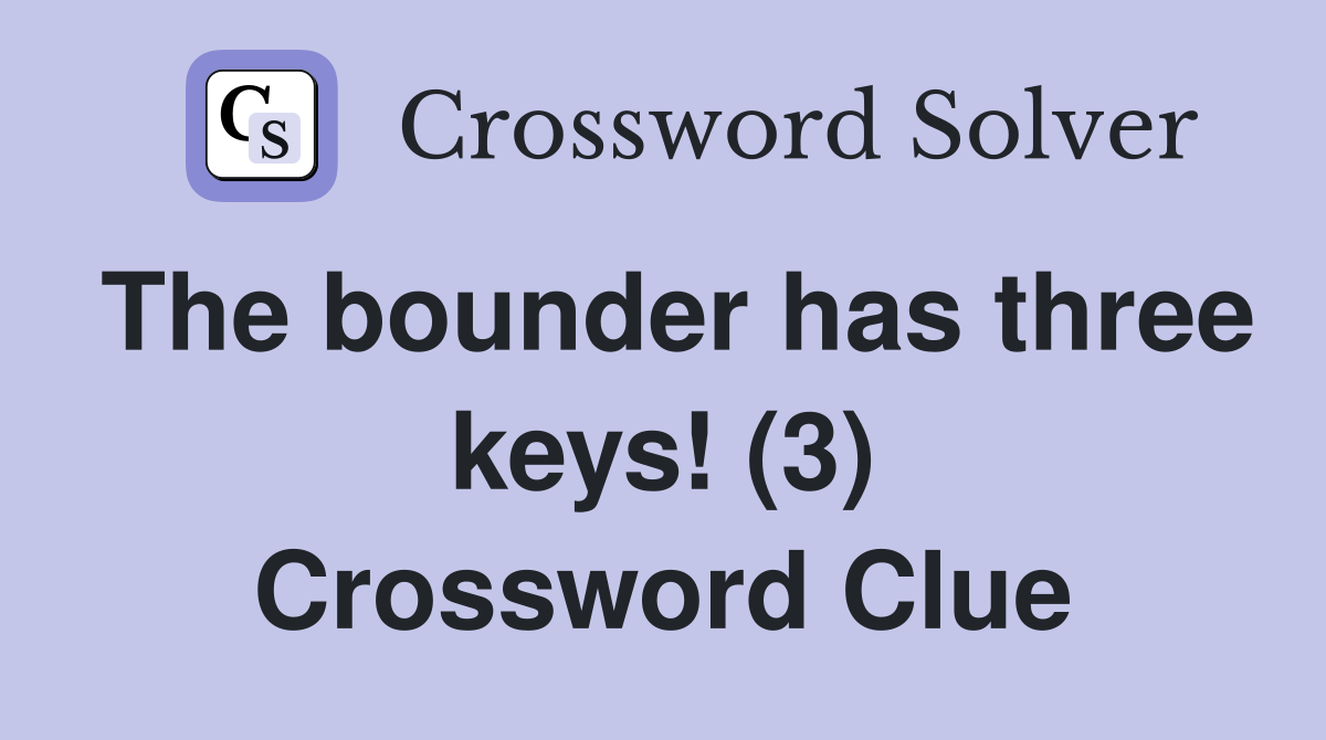 The bounder has three keys! (3) Crossword Clue
