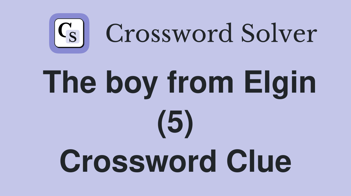 The boy from Elgin (5) Crossword Clue