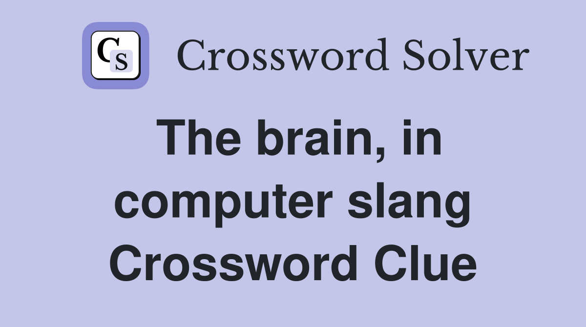 The brain, in computer slang Crossword Clue