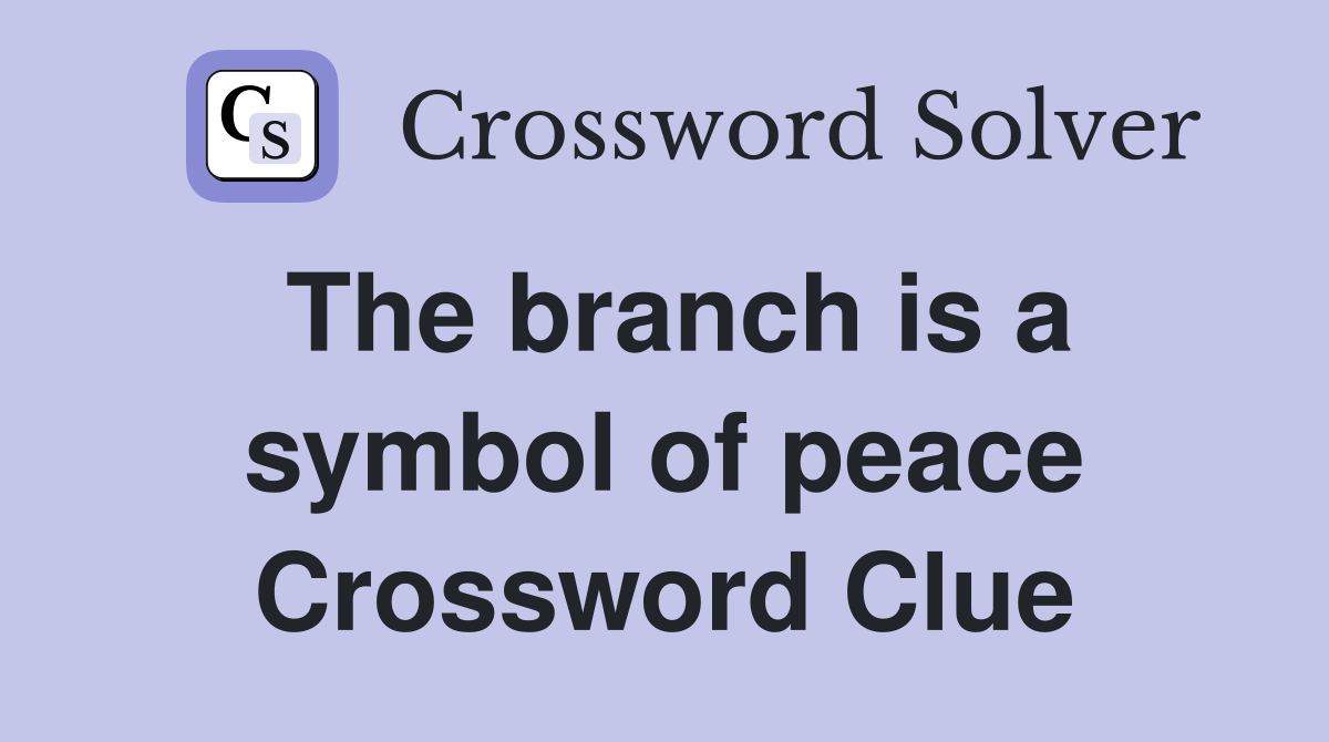 The branch is a symbol of peace Crossword Clue