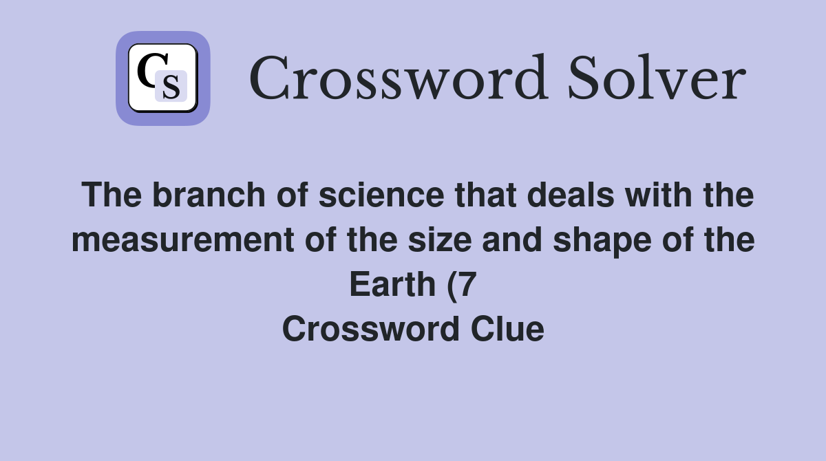 The branch of science that deals with the measurement of the size and The branch of science that deals with the measurement of the size and