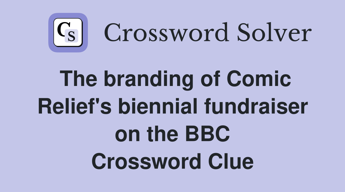 The branding of Comic Relief's biennial fundraiser on the BBC Crossword Clue