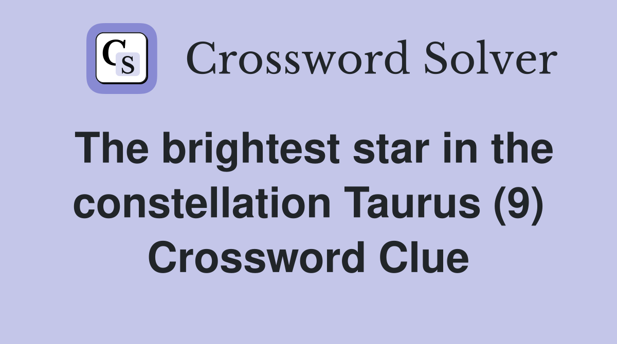 The brightest star in the constellation Taurus (9) Crossword Clue
