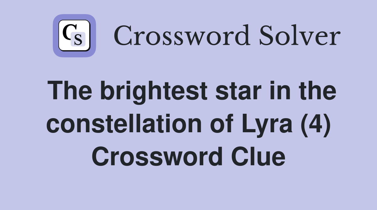 The brightest star in the constellation of Lyra (4) Crossword Clue