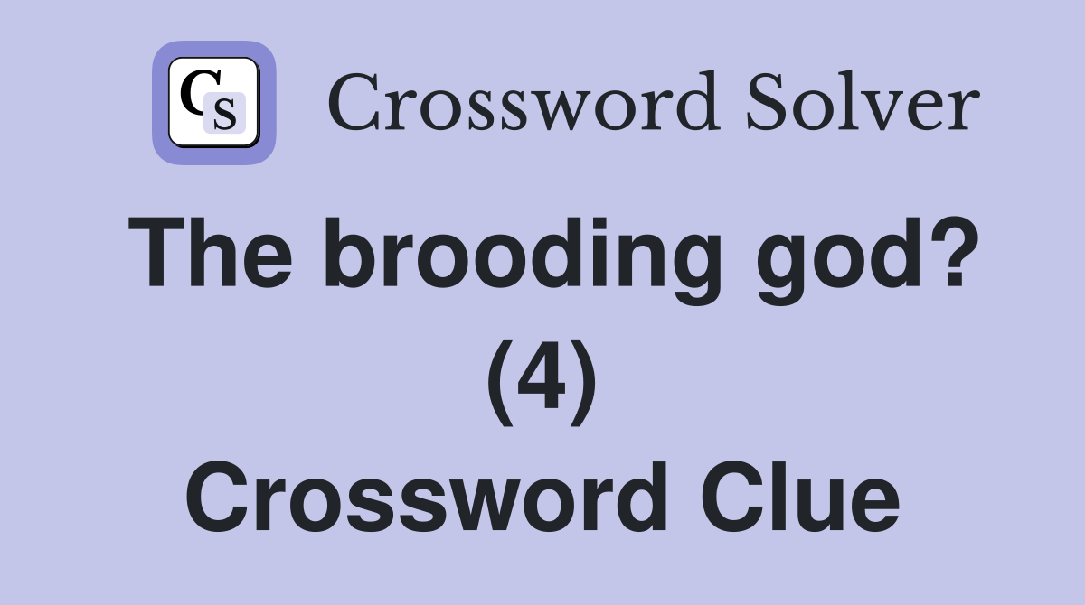 The brooding god? (4) Crossword Clue