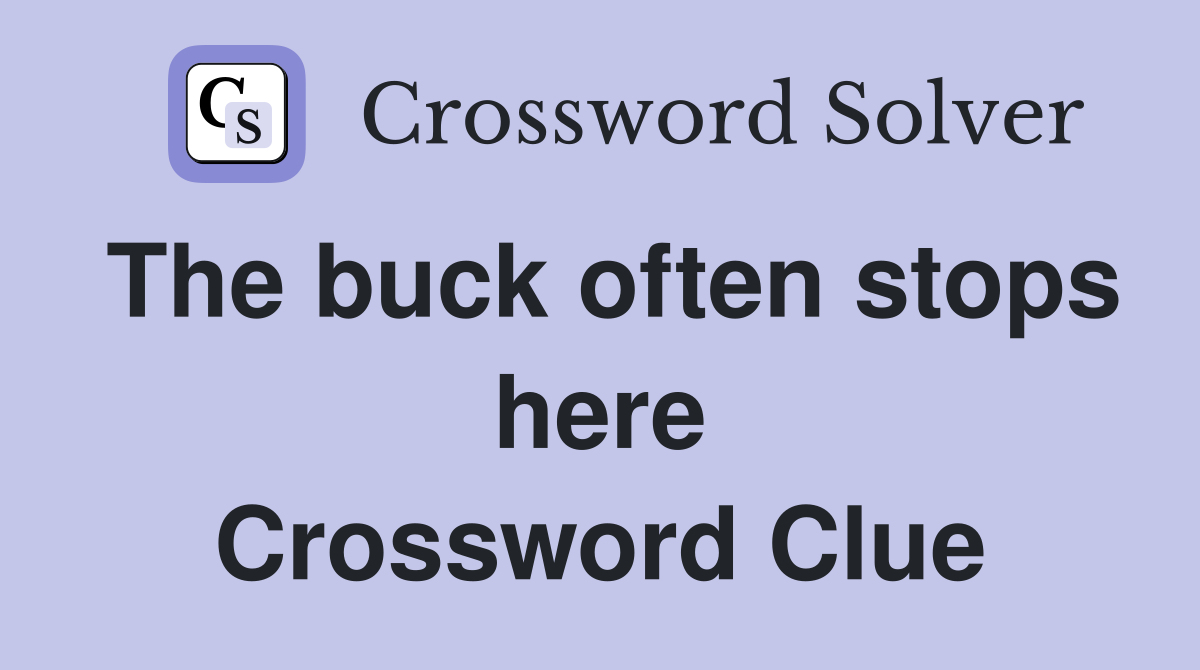 The buck often stops here Crossword Clue