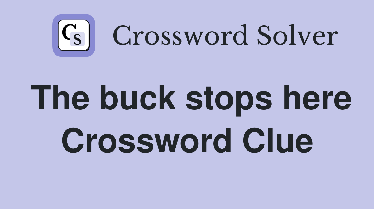 The buck stops here Crossword Clue