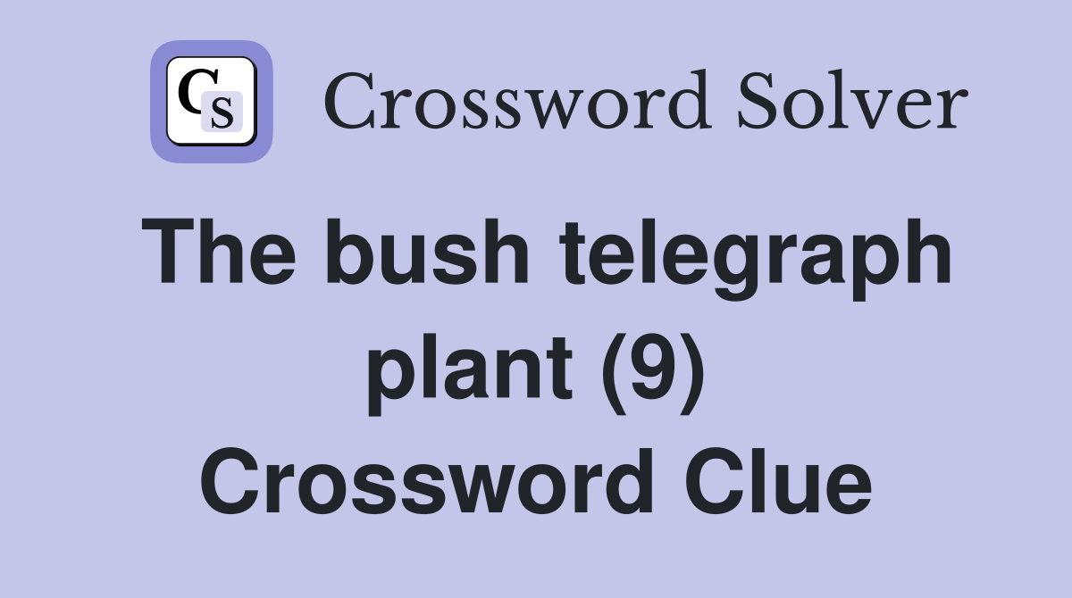 The bush telegraph plant (9) Crossword Clue