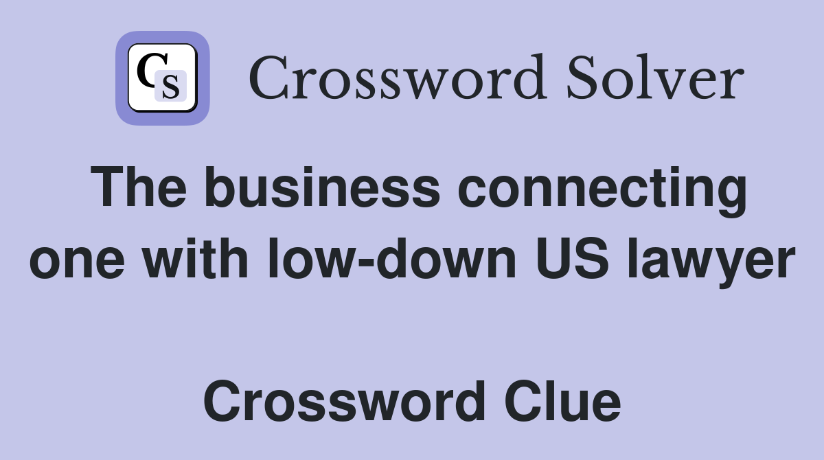 The business connecting one with low-down US lawyer  Crossword Clue