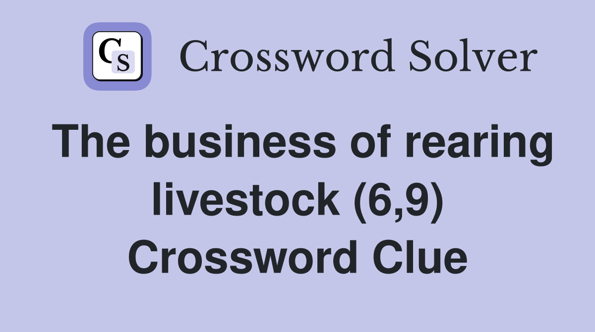 The business of rearing livestock (6,9) Crossword Clue