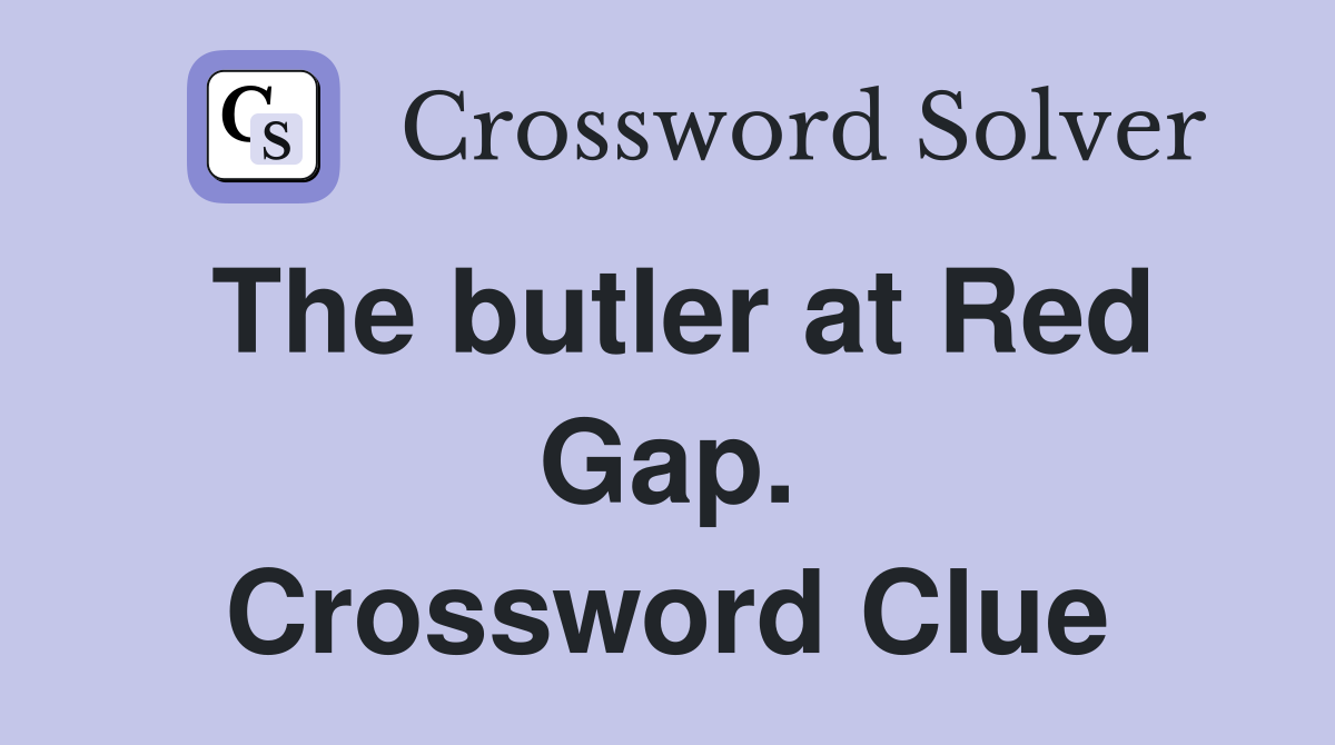The butler at Red Gap. Crossword Clue