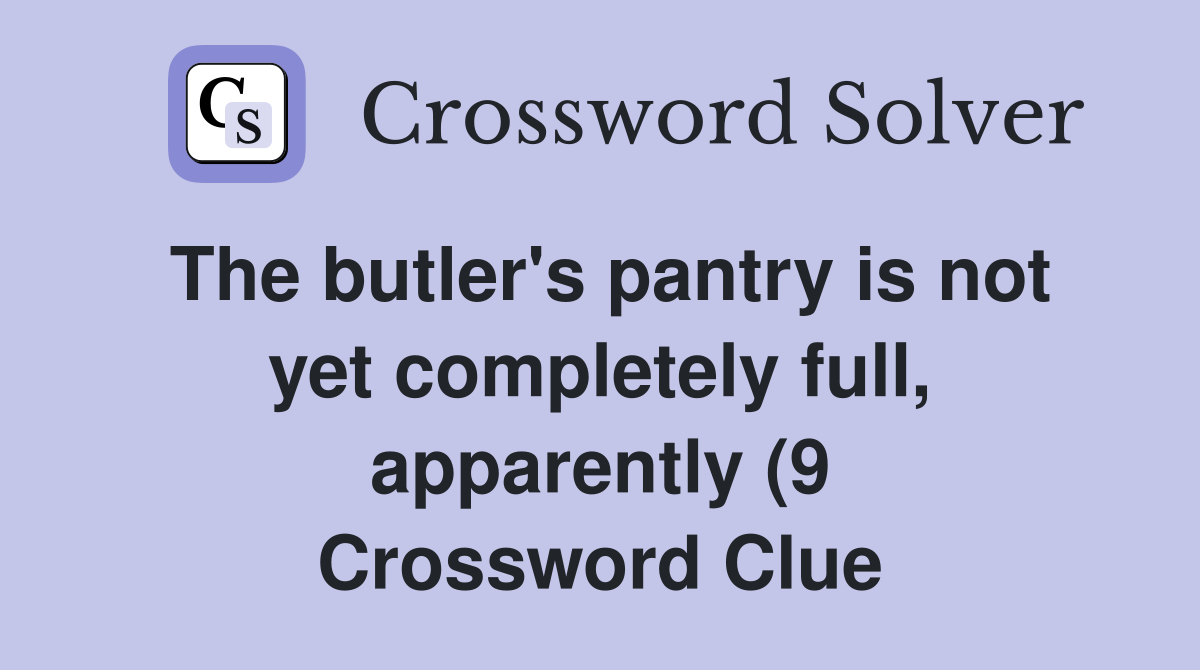 The butler #39 s pantry is not yet completely full apparently (9 The butler #39 s pantry is not yet completely full apparently (9