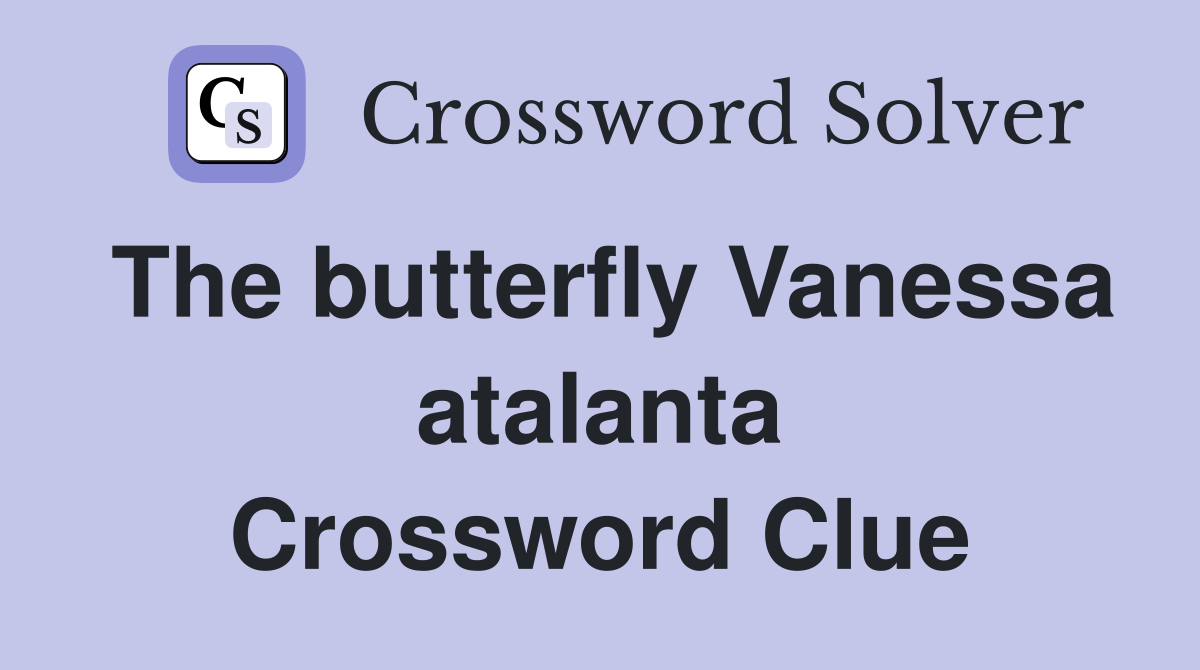 The butterfly Vanessa atalanta Crossword Clue