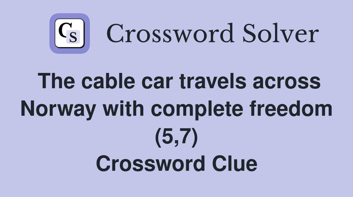 The cable car travels across Norway with complete freedom (5,7) Crossword Clue