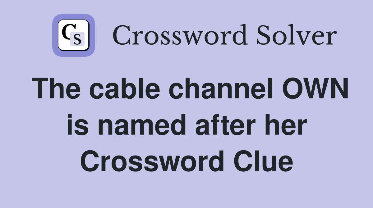 The cable channel OWN is named after her Crossword Clue
