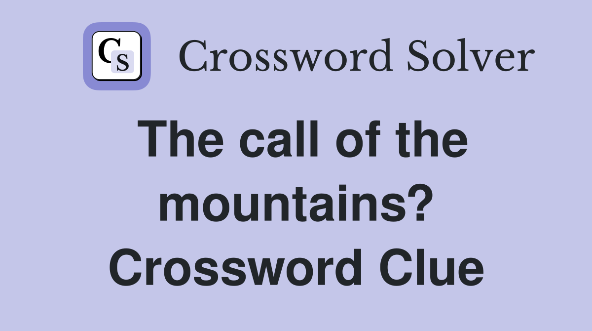 The call of the mountains? Crossword Clue