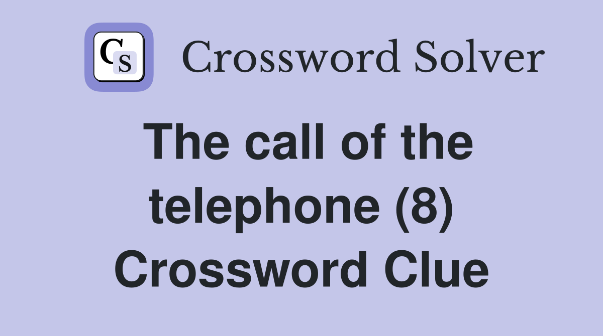 The call of the telephone (8) Crossword Clue