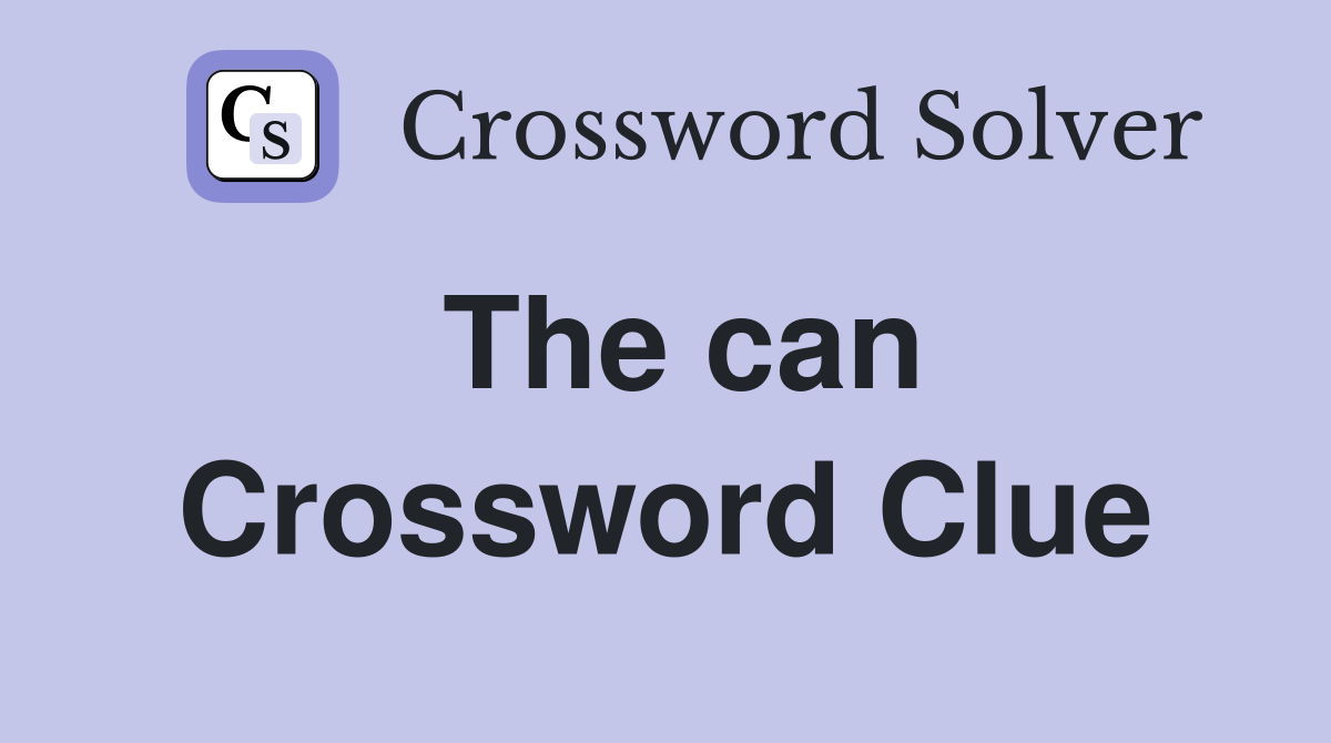 The can Crossword Clue