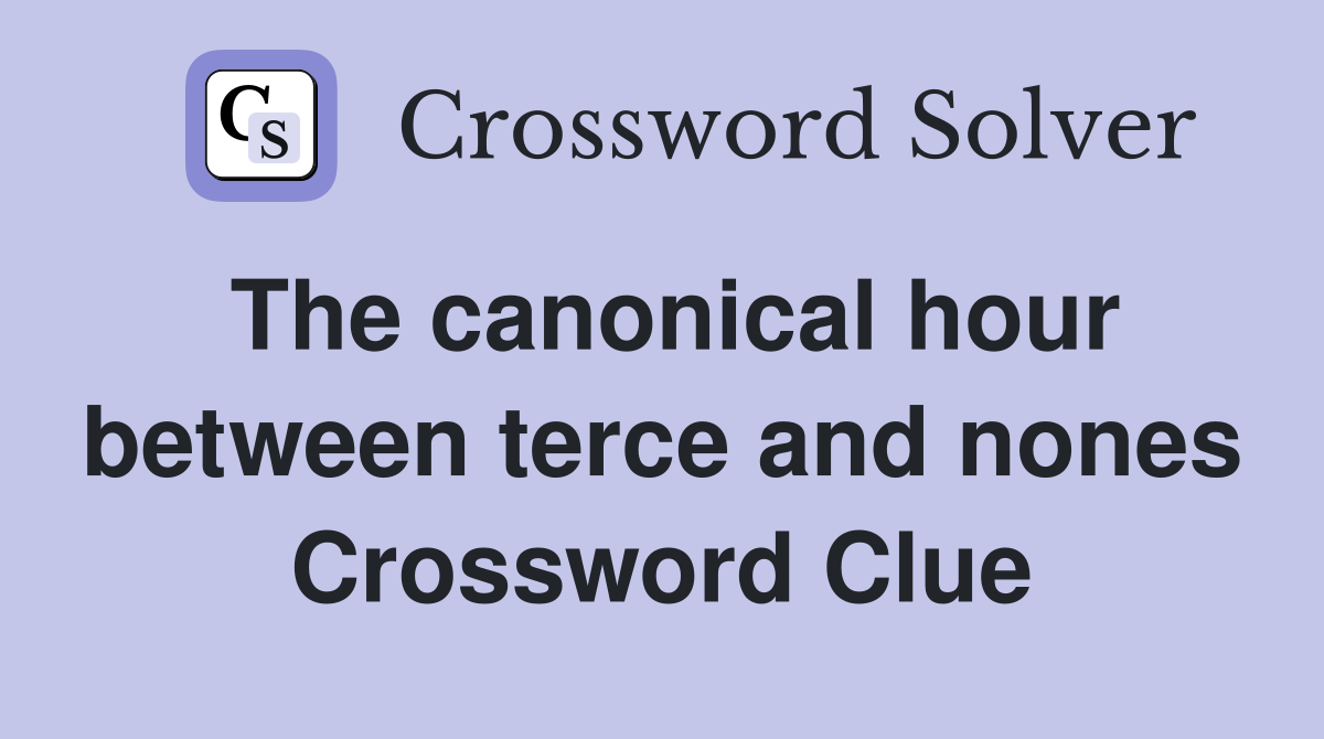 The canonical hour between terce and nones Crossword Clue