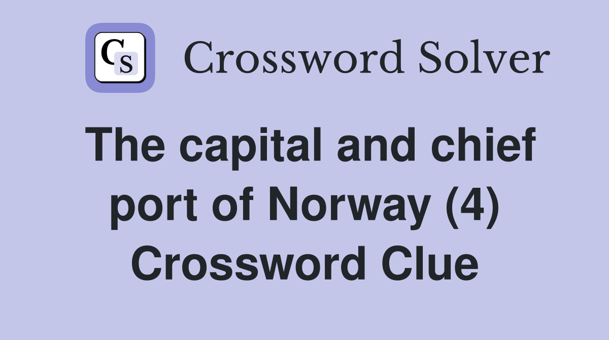 The capital and chief port of Norway (4) Crossword Clue