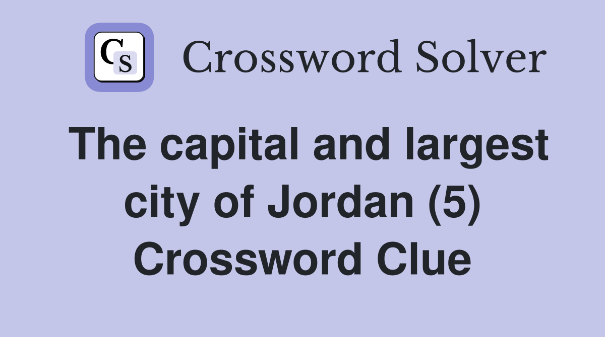 The capital and largest city of Jordan (5) Crossword Clue