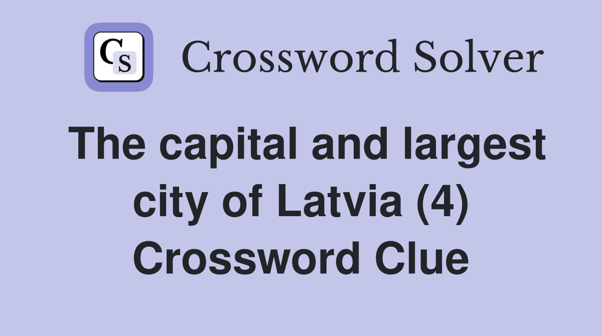 The capital and largest city of Latvia (4) Crossword Clue