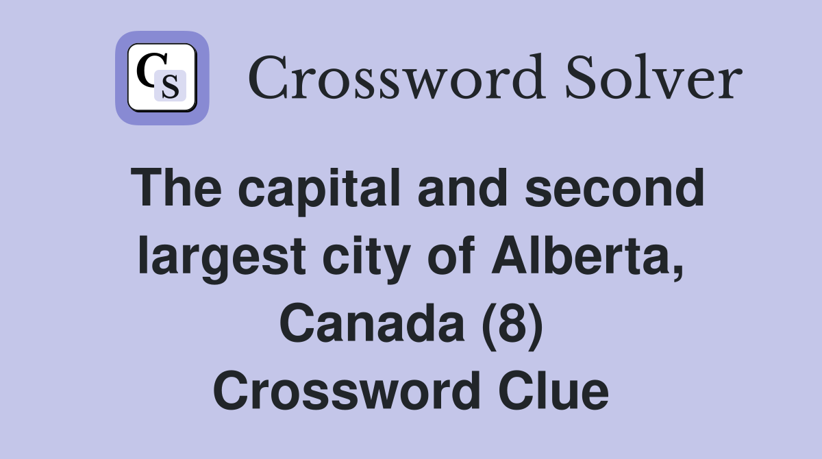 The capital and second largest city of Alberta, Canada (8) Crossword Clue