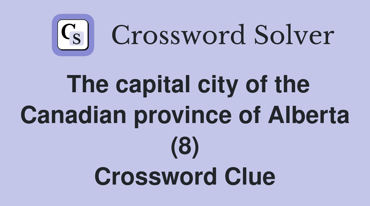 The capital city of the Canadian province of Alberta (8) Crossword Clue