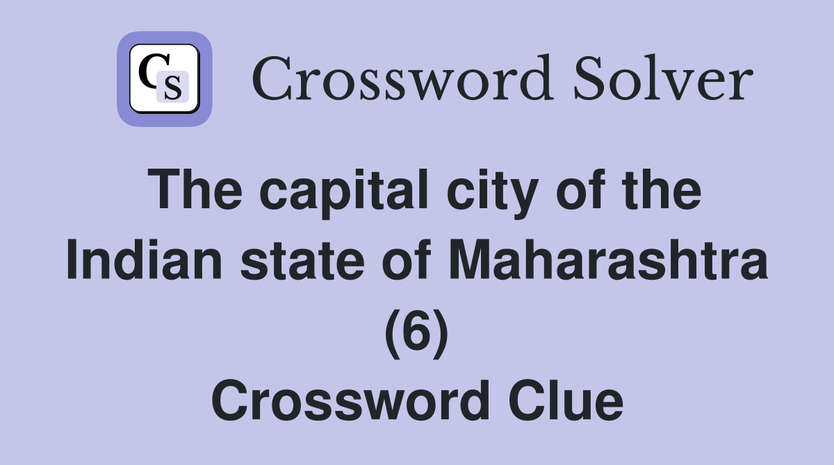 The capital city of the Indian state of Maharashtra (6) Crossword Clue