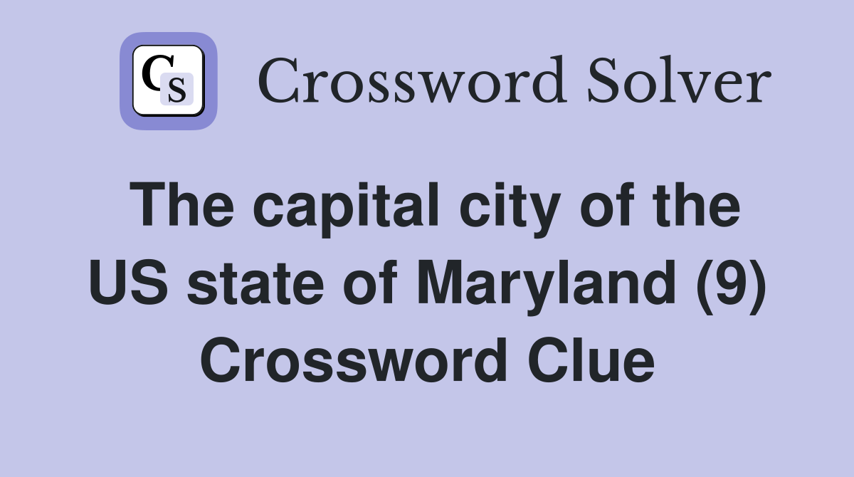 The capital city of the US state of Maryland (9) Crossword Clue